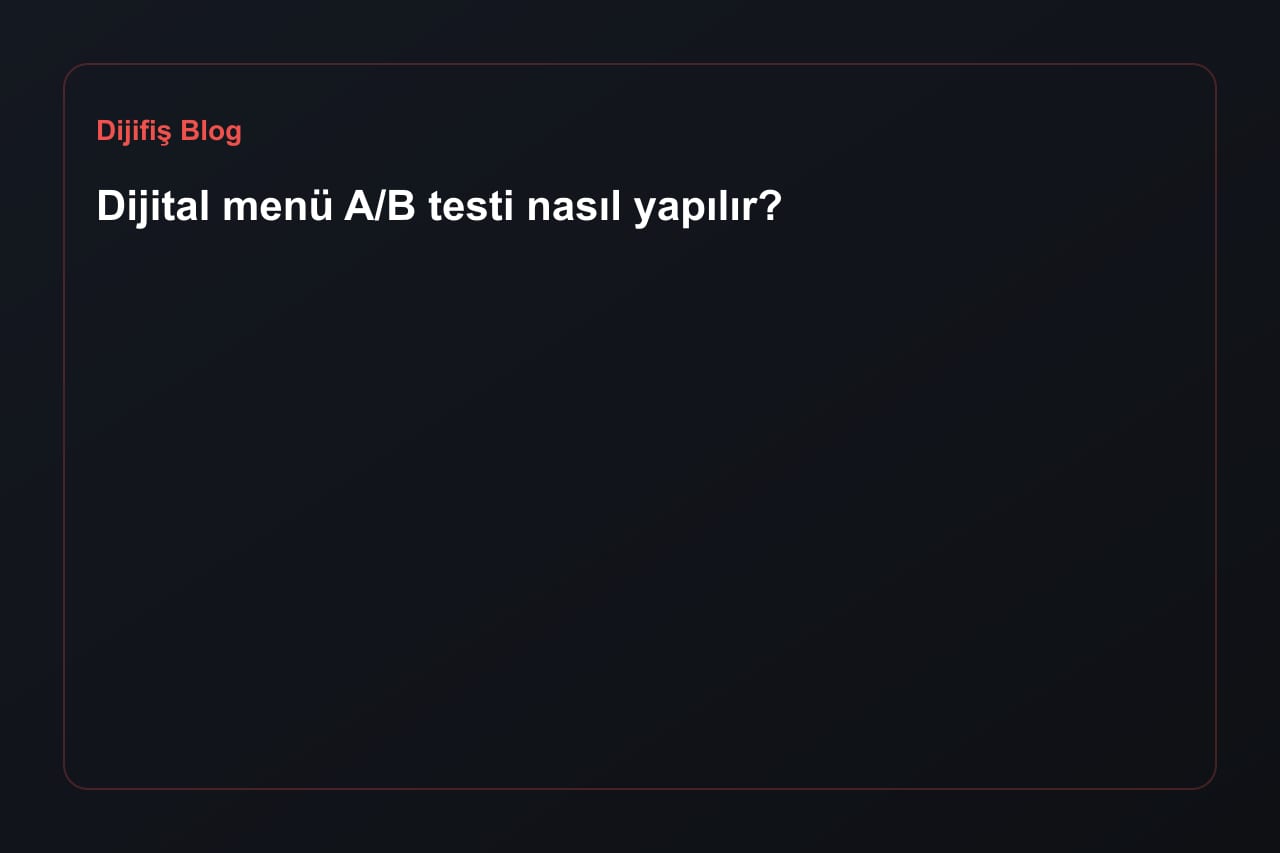 Dijital menü A/B testi nasıl yapılır?
