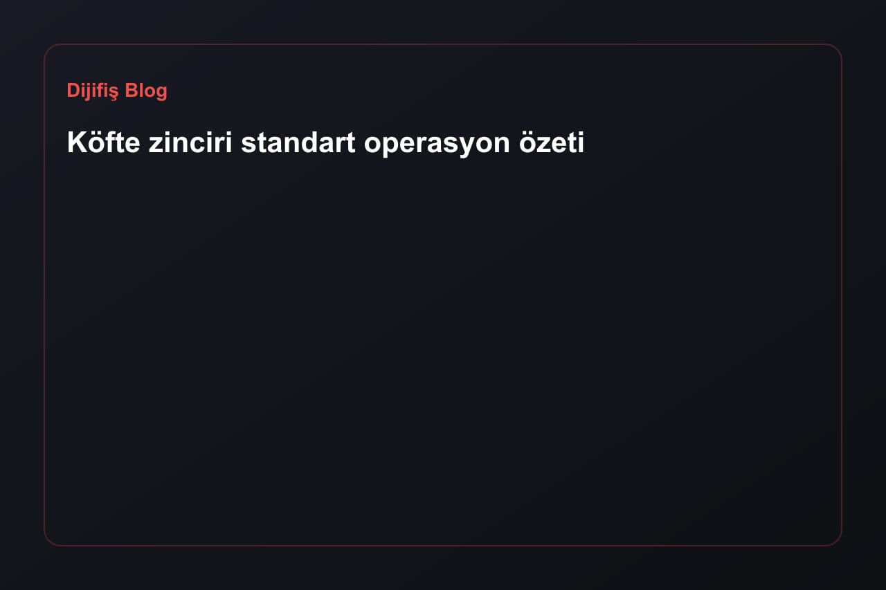 Köfte zinciri standart operasyon özeti