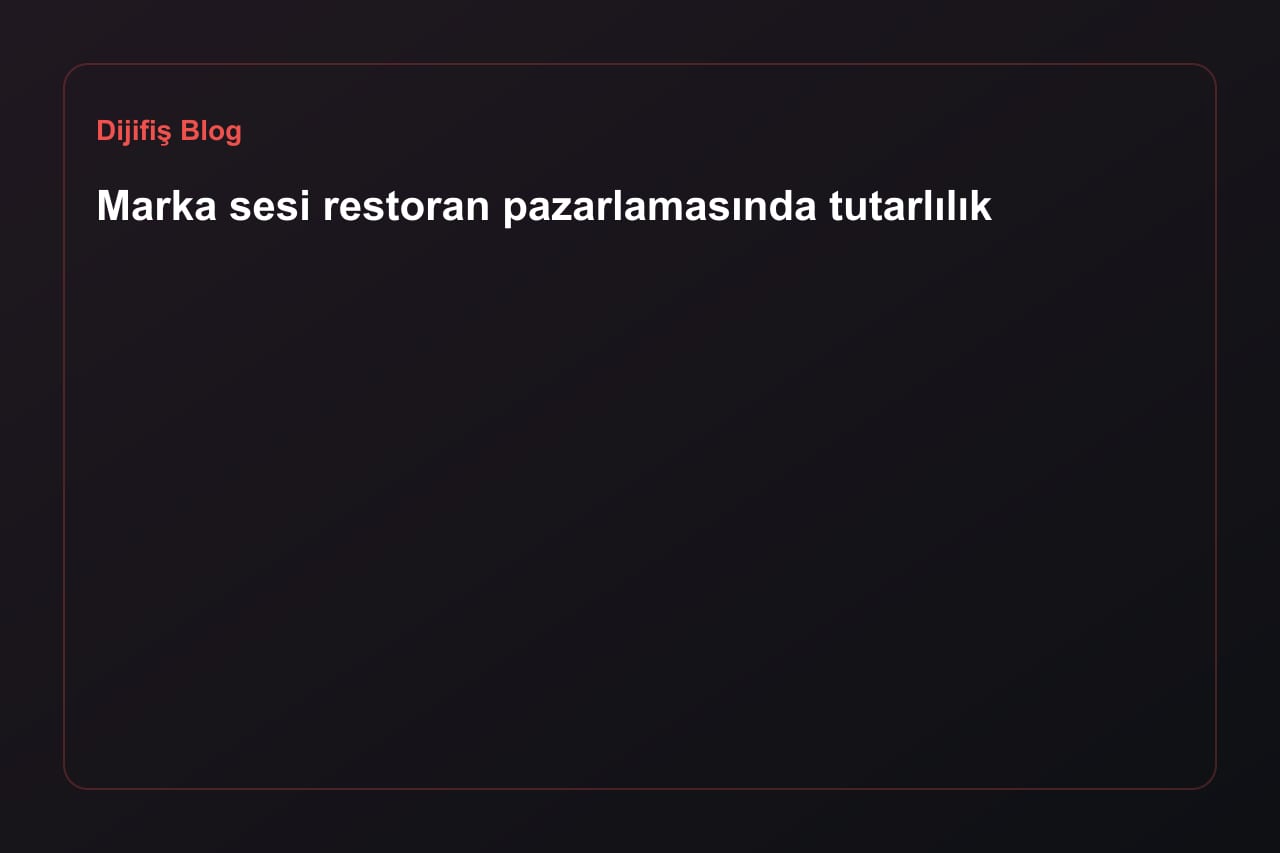 Marka sesi restoran pazarlamasında tutarlılık
