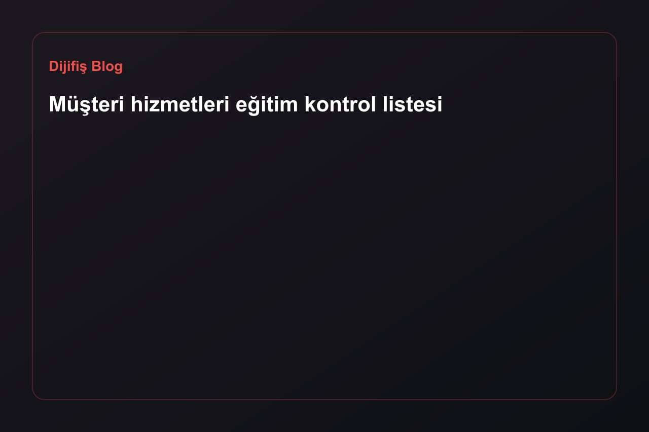 Müşteri hizmetleri eğitim kontrol listesi
